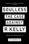 Soulless (The Case Against R. Kelly) - 9781419743047 by Jim DeRogatis, 9781419743047