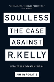 Soulless (The Case Against R. Kelly) - 9781419743047 by Jim DeRogatis, 9781419743047