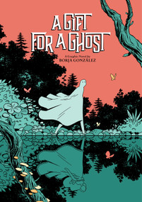 A Gift for a Ghost by Borja Gonzalez, Borja Gonzalez, 9781419740138