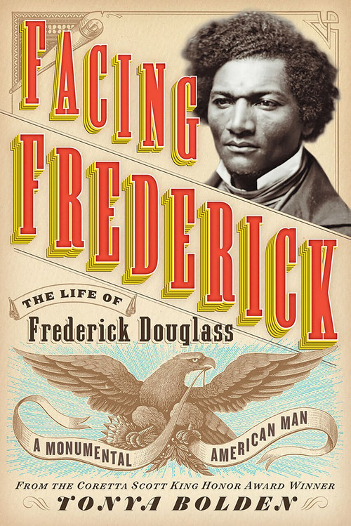 Facing Frederick (The Life of Frederick Douglass, a Monumental American Man) - 9781419737596 by Tonya Bolden, 9781419737596