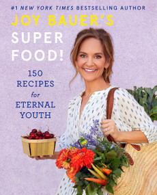 Joy Bauer's Superfood! (150 Recipes for Eternal Youth) by Joy Bauer, 9781419742859