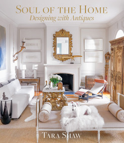 Soul of the Home (Designing with Antiques) by Tara Shaw, 9781419742958