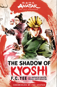 Avatar: The Last Airbender: The Shadow of Kyoshi (Chronicles of the Avatar Book 2) by F.C. Yee, 9781419735059