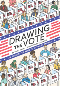 Drawing the Vote (An Illustrated Guide to Voting in America) by Tommy Jenkins, Kati Lacker, Martha Jones, 9781419739989