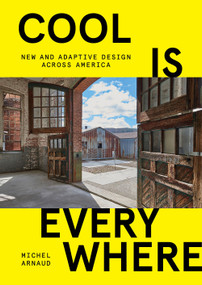 Cool Is Everywhere (New and Adaptive Design Across America) by Michel Arnaud, 9781419738227