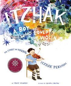 Itzhak (A Boy Who Loved the Violin) by Tracy Newman, Abigail Halpin, 9781419741104