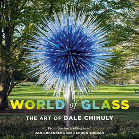 World of Glass (The Art of Dale Chihuly) by Jan Greenberg, Sandra Jordan, 9781419736810