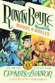 Ronan Boyle and the Bridge of Riddles (Ronan Boyle #1) - 9781419740930 by Thomas Lennon, John Hendrix, 9781419740930