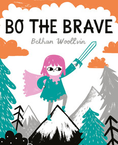 Bo the Brave by Bethan Woollvin, 9781682631829