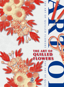 The Art of Quilled Flowers by Sendpoints Publishing Co Ltd, 9789887406709