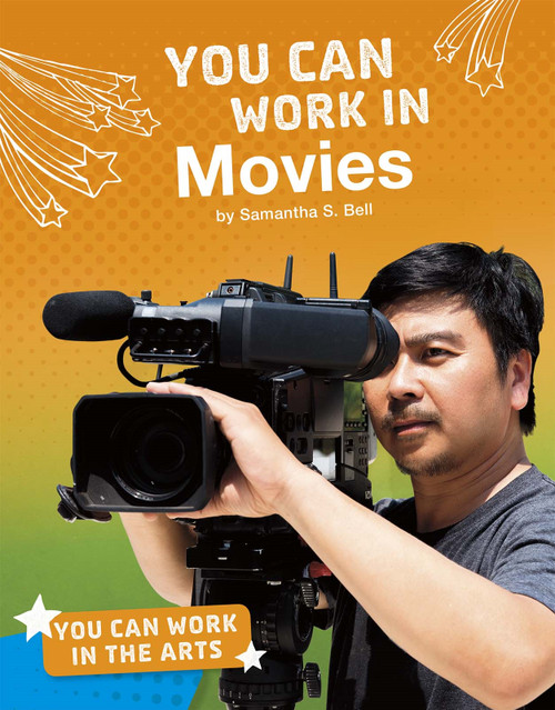 You Can Work in Movies by Samantha S. Bell, 9781543541434