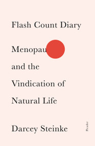 Flash Count Diary (Menopause and the Vindication of Natural Life) - 9781250619686 by Darcey Steinke, 9781250619686