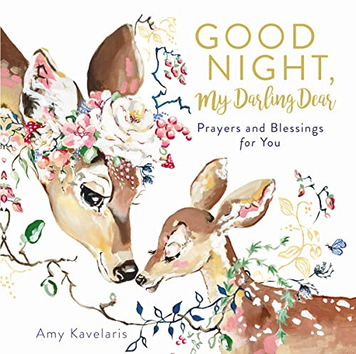 Good Night, My Darling Dear (Prayers and Blessings for You) by Amy Kavelaris, Amy Kavelaris, 9781400212460