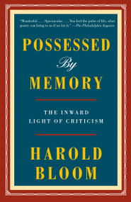 Possessed by Memory (The Inward Light of Criticism) - 9780525562474 by Harold Bloom, 9780525562474