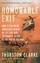 Honorable Exit (How a Few Brave Americans Risked All to Save Our Vietnamese Allies at the End of the War) - 9781101872345 by Thurston Clarke, 9781101872345