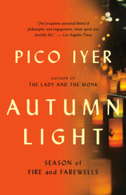 Autumn Light (Season of Fire and Farewells) - 9781101973462 by Pico Iyer, 9781101973462