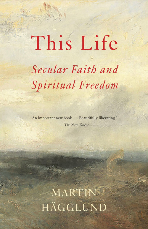 This Life (Secular Faith and Spiritual Freedom) - 9781101873731 by Martin Hägglund, 9781101873731