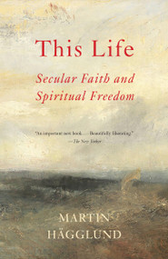This Life (Secular Faith and Spiritual Freedom) - 9781101873731 by Martin Hägglund, 9781101873731