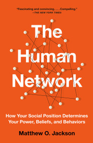 The Human Network (How Your Social Position Determines Your Power, Beliefs, and Behaviors) - 9781101972960 by Matthew O. Jackson, 9781101972960