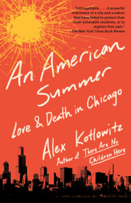 An American Summer (Love and Death in Chicago) - 9780804170918 by Alex Kotlowitz, 9780804170918