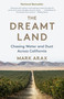 The Dreamt Land (Chasing Water and Dust Across California) - 9781101910191 by Mark Arax, 9781101910191