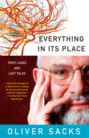 Everything in Its Place (First Loves and Last Tales) - 9781101972328 by Oliver Sacks