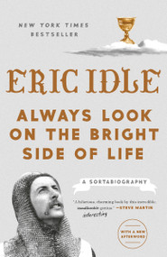 Always Look on the Bright Side of Life (A Sortabiography) - 9781984822598 by Eric Idle, 9781984822598