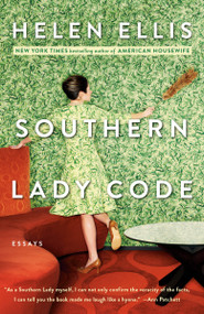Southern Lady Code (Essays) - 9780525562924 by Helen Ellis, 9780525562924