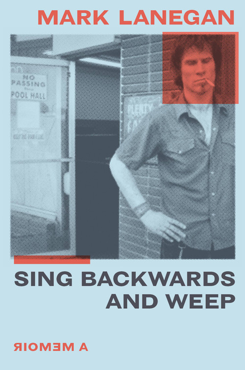 Sing Backwards and Weep (A Memoir) by Mark Lanegan, 9780306922800