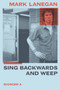 Sing Backwards and Weep (A Memoir) by Mark Lanegan, 9780306922800