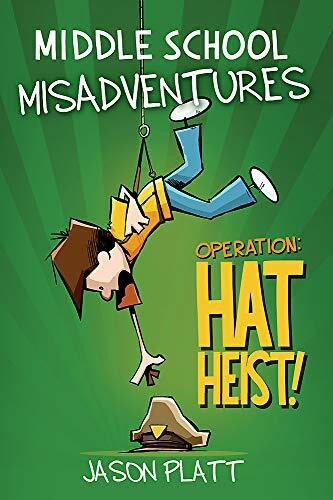 Middle School Misadventures: Operation: Hat Heist! by Jason Platt, 9780316416894