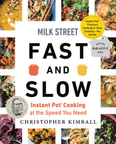 Milk Street Fast and Slow (Instant Pot Cooking at the Speed You Need) by Christopher Kimball, 9780316423076