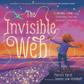 The Invisible Web (An Invisible String Story Celebrating Love and Universal Connection) by Patrice Karst, Joanne Lew-Vriethoff, 9780316524964