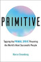 Primitive (Tapping the Primal Drive That Powers the World's Most Successful People) by Marco Greenberg, 9780316530378