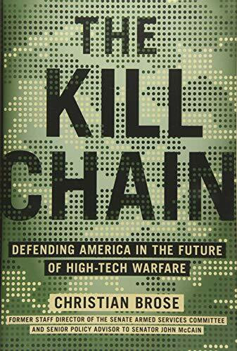 The Kill Chain (Defending America in the Future of High-Tech Warfare) by Christian Brose, 9780316533539