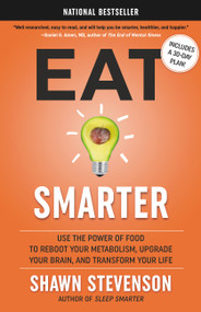 Eat Smarter (Use the Power of Food to Reboot Your Metabolism, Upgrade Your Brain, and Transform Your Life) by Shawn Stevenson, 9780316537919