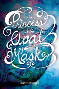 The Princess in the Opal Mask by Jenny Lundquist, 9780762451098