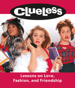 Clueless: Lessons on Love, Fashion, and Friendship by Lauren Mancuso, Amy Heckerling, 9780762470334
