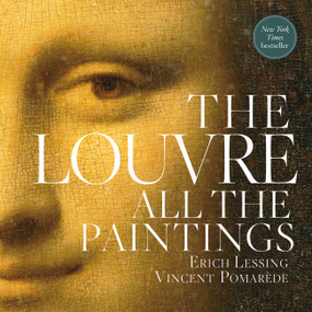 The Louvre: All the Paintings by Anja Grebe, Erich Lessing, Vincent Pomarède, 9780762470648