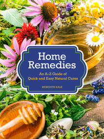 Home Remedies (An A-Z Guide of Quick And Easy Natural Cures) - 9780785837077 by Meredith Hale, 9780785837077