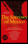 The Sorrows of Mexico by Lydia Cacho, Anabel Hernández, Juan Villoro, Diego Enrique Osorno, Sergio González Rodríguez, Marcela Turati, Emiliano Ruiz Parra, Elena Poniatowska, Felipe Restrepo Pombo, Samantha Schnee, Jennifer Adcock, Catherine Mansfield, 9780857056221