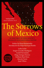 The Sorrows of Mexico by Lydia Cacho, Anabel Hernández, Juan Villoro, Diego Enrique Osorno, Sergio González Rodríguez, Marcela Turati, Emiliano Ruiz Parra, Elena Poniatowska, Felipe Restrepo Pombo, Samantha Schnee, Jennifer Adcock, Catherine Mansfield, 9780857056221