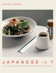 Japanese in 7 (Delicious Japanese Recipes in 7 Ingredients or Fewer) by Kimiko Barber, 9780857838445