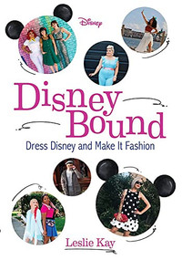 DisneyBound (Dress Disney and Make It Fashion) by Leslie Kay, 9781368050425