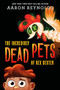 The Incredibly Dead Pets of Rex Dexter by Aaron Reynolds, 9781368051835