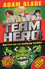 Team Hero: Battle for the Shadow Sword (Series 1 Book 1) by Adam Blade, 9781408343517