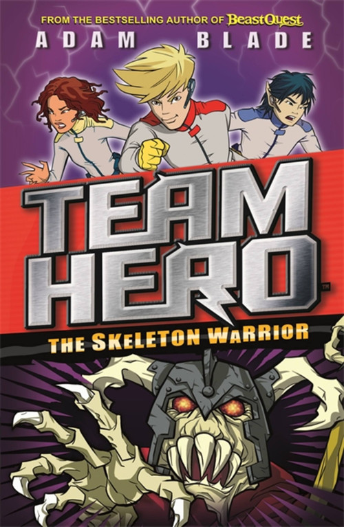 Team Hero: The Skeleton Warrior (Series 1 Book 4) by Adam Blade, 9781408343579