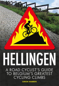 Hellingen (A Road Cyclist's Guide to Belgium's Greatest Cycling Climbs) by Simon Warren, 9781472144096