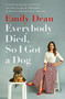 Everybody Died, So I Got a Dog by Emily Dean, 9781473671386