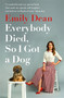 Everybody Died, So I Got a Dog by Emily Dean, 9781473671386